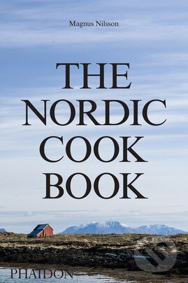 Kniha: The Nordic Cookbook (Magnus Nilsson). Phaidon, 2015 Kniha: The Nordic Cookbook (Magnus Nilsson). Phaidon, 2015