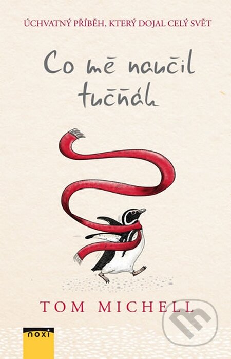 Kniha: Co mě naučil tučňák (Tom Michell). NOXI, 2016 Kniha: Co mě naučil tučňák (Tom Michell). NOXI, 2016