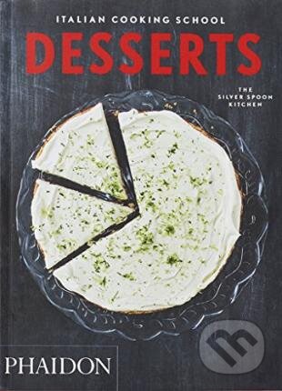 Kniha: Italian Cooking School Desserts (The Silver Spoon Kitchen). Phaidon, 2015 Kniha: Italian Cooking School Desserts (The Silver Spoon Kitchen). Phaidon, 2015