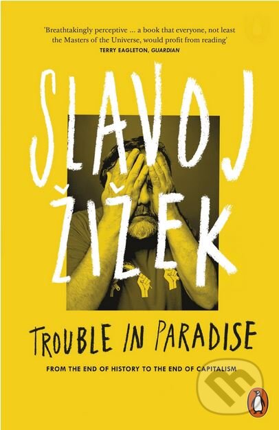 Kniha: Trouble in Paradise (Slavoj Žižek). Penguin Books, 2015 Kniha: Trouble in Paradise (Slavoj Žižek). Penguin Books, 2015
