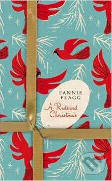 Kniha: Redbird Christmas (Fannie Flagg). Random House, 2015 Kniha: Redbird Christmas (Fannie Flagg). Random House, 2015