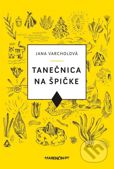 Kniha: Tanečnica na špičke (Jana Varcholová). Marenčin PT, 2016 Kniha: Tanečnica na špičke (Jana Varcholová). Marenčin PT, 2016