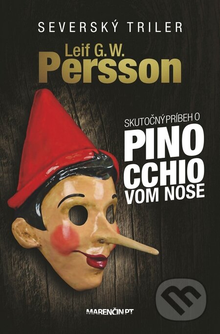 Kniha: Skutočný príbeh o Pinocchiovom nose (Leif G.W. Persson). Marenčin PT, 2016 Kniha: Skutočný príbeh o Pinocchiovom nose (Leif G.W. Persson). Marenčin PT, 2016