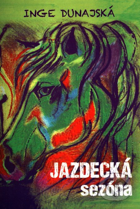 Kniha: Jazdecká sezóna (Inge Dunajská). EZEN, 2015 Kniha: Jazdecká sezóna (Inge Dunajská). EZEN, 2015
