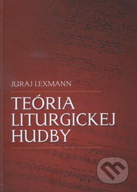 Kniha: Teória liturgickej hudby (Juraj Lexmann). Juraj Lexmann, 2015 Kniha: Teória liturgickej hudby (Juraj Lexmann). Juraj Lexmann, 2015