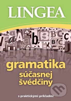 Kniha: Gramatika súčasnej švédčiny (Lingea). Lingea, 2015 Kniha: Gramatika súčasnej švédčiny (Lingea). Lingea, 2015