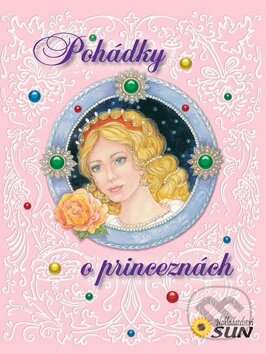 Kniha: Pohádky o princeznách (SUN). SUN, 2015 Kniha: Pohádky o princeznách (SUN). SUN, 2015