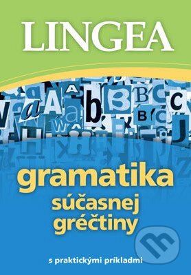 Kniha: Gramatika súčasnej gréčtiny (Lingea). Lingea, 2015 Kniha: Gramatika súčasnej gréčtiny (Lingea). Lingea, 2015