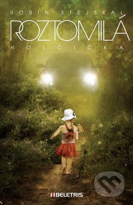 Kniha: Roztomilá holčička (Robin Stejskal). BELETRIS, 2015 Kniha: Roztomilá holčička (Robin Stejskal). BELETRIS, 2015