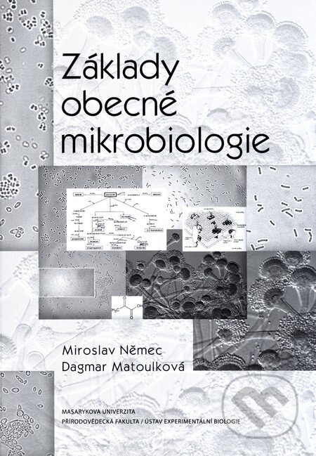 Kniha: Základy obecné mikrobiologie (Dagmar Matoulková a Miroslav Němec). Masarykova univerzita, 2015 Kniha: Základy obecné mikrobiologie (Dagmar Matoulková a Miroslav Němec). Masarykova univerzita, 2015