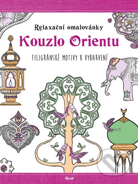 Kniha: Relaxační omalovánky: Kouzlo Orientu (Ikar CZ). Ikar CZ, 2015 Kniha: Relaxační omalovánky: Kouzlo Orientu (Ikar CZ). Ikar CZ, 2015