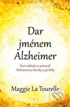 Kniha: Dar jménem Alzheimer (Maggie La Tourelle). Edice knihy Omega, 2015 Kniha: Dar jménem Alzheimer (Maggie La Tourelle). Edice knihy Omega, 2015