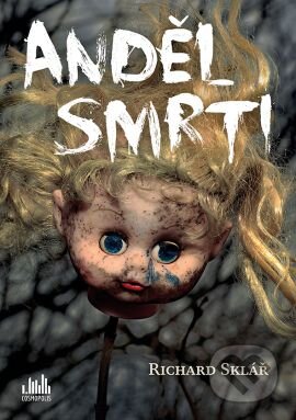 Kniha: Anděl smrti (Richard Sklář). Grada, 2015 Kniha: Anděl smrti (Richard Sklář). Grada, 2015