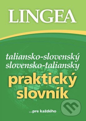 Kniha: Taliansko-slovenský a slovensko-taliansky praktický slovník (Lingea). Lingea, 2015 Kniha: Taliansko-slovenský a slovensko-taliansky praktický slovník (Lingea). Lingea, 2015
