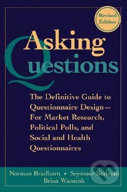 Kniha: Asking Questions (Norman Bradburn). Jossey Bass, 2004 Kniha: Asking Questions (Norman Bradburn). Jossey Bass, 2004