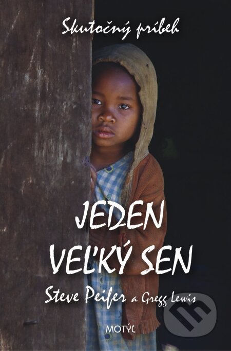 E-kniha: Jeden veľký sen (Gregg Lewis a Steve Peifer). Motýľ, 2015 E-kniha: Jeden veľký sen (Gregg Lewis a Steve Peifer). Motýľ, 2015