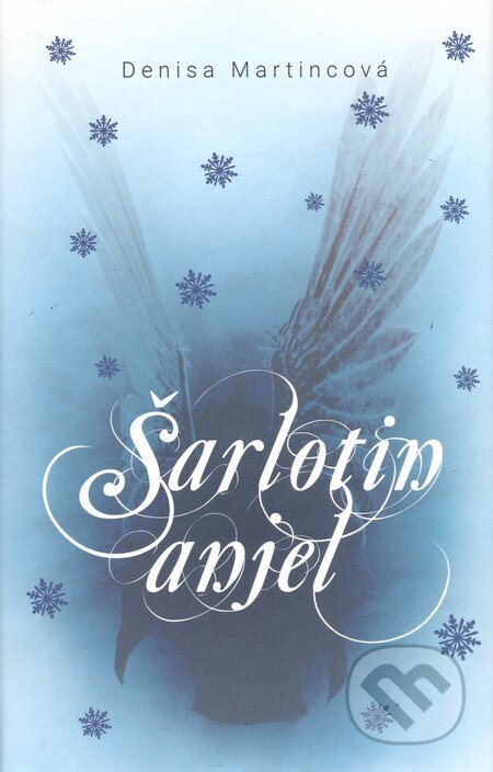 Kniha: Šarlotin anjel (Denisa Martincová). Brána, 2015 Kniha: Šarlotin anjel (Denisa Martincová). Brána, 2015