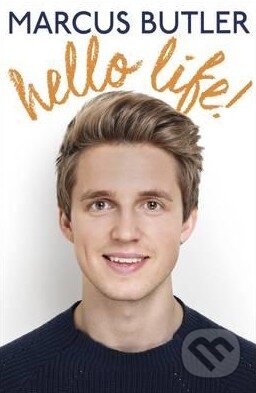 Kniha: Hello Life! (Marcus Butler). Headline Book, 2015 Kniha: Hello Life! (Marcus Butler). Headline Book, 2015