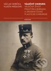 Kniha: Válečný chirurg (Václav Smrčka a Vlasta Mádlová). Karolinum, 2015 Kniha: Válečný chirurg (Václav Smrčka a Vlasta Mádlová). Karolinum, 2015