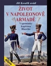 Život v Napoleonově armádě - Jiří Kovařík, Elka Press, 2015