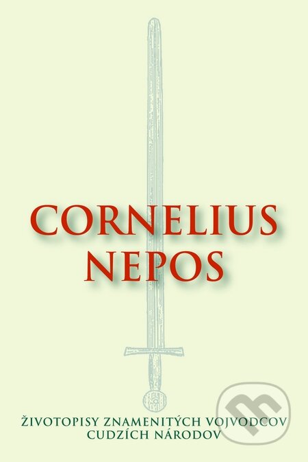 Kniha: Životopisy znamenitých vojvodcov cudzích národov (Cornelius Nepos), 2015 Kniha: Životopisy znamenitých vojvodcov cudzích národov (Cornelius Nepos), 2015