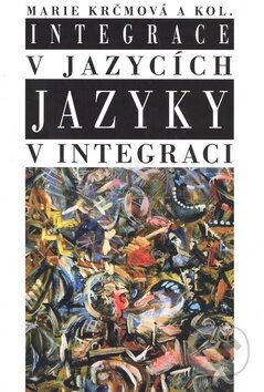 Kniha: Integrace v jazycích, jazyky v integraci (Marie Krčmová). Nakladatelství Lidové noviny, 2010 Kniha: Integrace v jazycích, jazyky v integraci (Marie Krčmová). Nakladatelství Lidové noviny, 2010