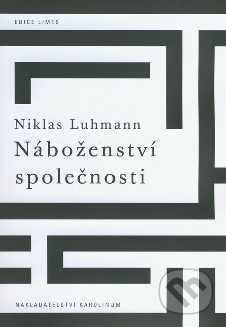 Kniha: Náboženství společnosti (Niklas Luhmann). Univerzita Karlova v Praze, 2015 Kniha: Náboženství společnosti (Niklas Luhmann). Univerzita Karlova v Praze, 2015
