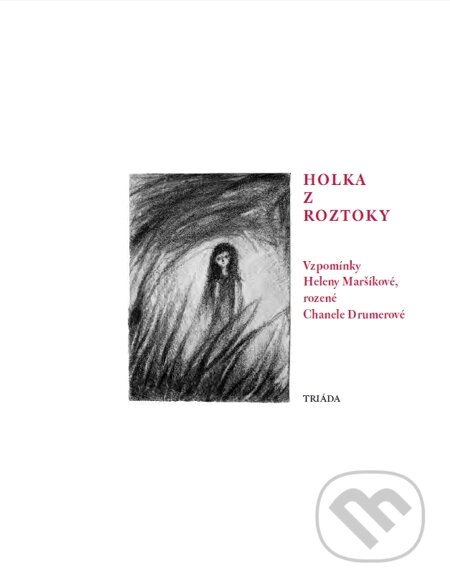 E-kniha: Holka z Roztoky (Helena Maršíková). Triáda, 2006 E-kniha: Holka z Roztoky (Helena Maršíková). Triáda, 2006