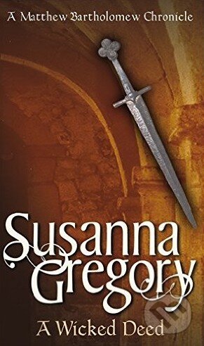 Kniha: A Wicked Deed (Susanna Gregory). Sphere, 2000 Kniha: A Wicked Deed (Susanna Gregory). Sphere, 2000