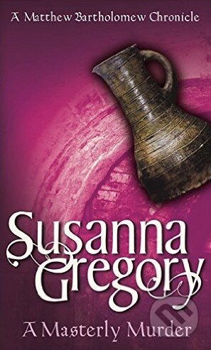 Kniha: A Masterly Murder (Susanna Gregory). Sphere, 2001 Kniha: A Masterly Murder (Susanna Gregory). Sphere, 2001