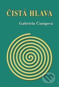 Kniha: Čistá hlava (Gabriela Čanigová). Vodnář, 2015 Kniha: Čistá hlava (Gabriela Čanigová). Vodnář, 2015