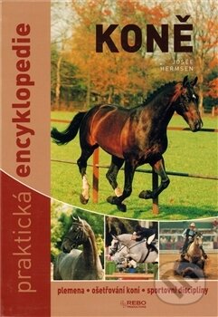 Koně - Praktická encyklopedie - Josée Hermsen, Rebo, 2012