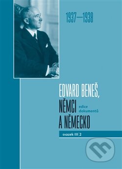 Kniha: Edvard Beneš, Němci a Německo 1937-1938 (Vojtěch Kessler). Masarykův ústav AV ČR, 2015 Kniha: Edvard Beneš, Němci a Německo 1937-1938 (Vojtěch Kessler). Masarykův ústav AV ČR, 2015