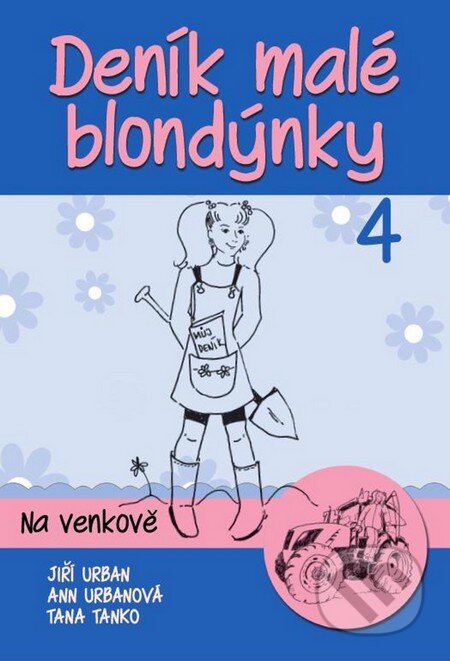 Kniha: Deník malé blondýnky 4 (Ann Urbanová a Jiří Urban). Ottovo nakladatelství, 2014 Kniha: Deník malé blondýnky 4 (Ann Urbanová a Jiří Urban). Ottovo nakladatelství, 2014