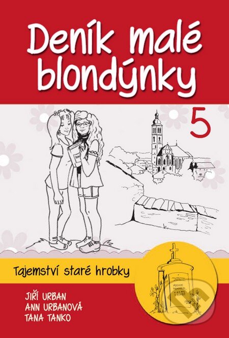 Kniha: Deník malé blondýnky 5 (Ann Urbanová a Jiří Urban). Ottovo nakladatelství, 2015 Kniha: Deník malé blondýnky 5 (Ann Urbanová a Jiří Urban). Ottovo nakladatelství, 2015