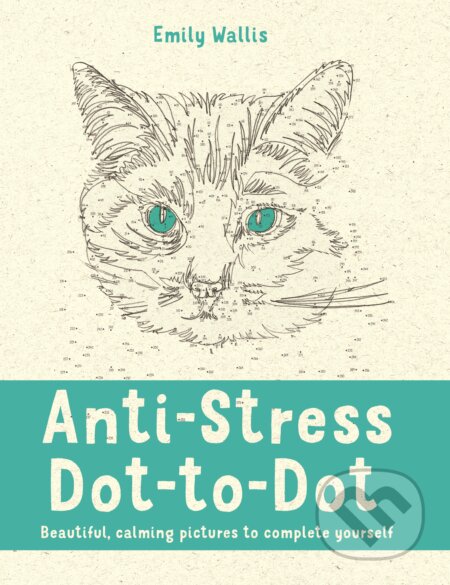 Anti-Stress Dot-to-Dot (Emily Wallis). Boxtree, 2016 Anti-Stress Dot-to-Dot (Emily Wallis). Boxtree, 2016