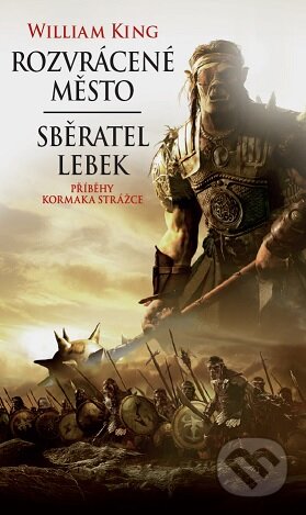 Kniha: Rozvrácené město - Sběratel lebek (William King). Polaris, 2015 Kniha: Rozvrácené město - Sběratel lebek (William King). Polaris, 2015