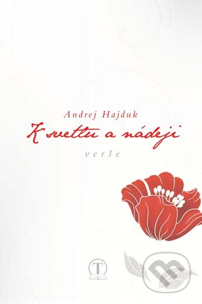 Kniha: K svetlu a nádeji (Andrej Hajduk). Tranoscius, 2015 Kniha: K svetlu a nádeji (Andrej Hajduk). Tranoscius, 2015