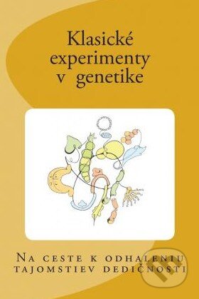 Kniha: Klasické experimenty v genetike (Ľubomír Tomaška). Createspace, 2015 Kniha: Klasické experimenty v genetike (Ľubomír Tomaška). Createspace, 2015