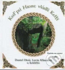 Kniha: Keď pri Hrone vládli Kelti (Daniel Dióši, Lucia Klinerová a kolektív), 2015 Kniha: Keď pri Hrone vládli Kelti (Daniel Dióši, Lucia Klinerová a kolektív), 2015