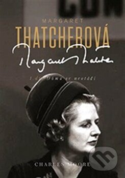 Kniha: Margaret Thatcherová (1. díl) (Charles Moore). Nakladatelství Lidové noviny, 2015 Kniha: Margaret Thatcherová (1. díl) (Charles Moore). Nakladatelství Lidové noviny, 2015
