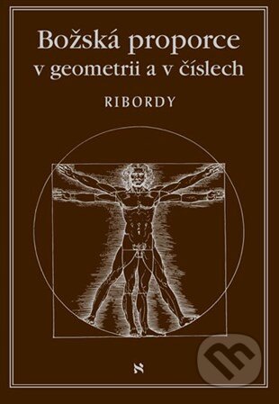 Kniha: Božské proporce v geometrii a číslech (Léonard Ribordy). Volvox Globator, 2017 Kniha: Božské proporce v geometrii a číslech (Léonard Ribordy). Volvox Globator, 2017