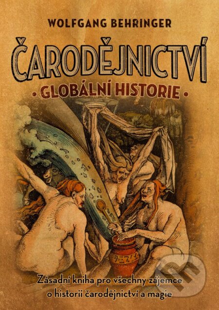 Kniha: Čarodějnictví: globální historie (Wolfgang Behringer). XYZ, 2016 Kniha: Čarodějnictví: globální historie (Wolfgang Behringer). XYZ, 2016