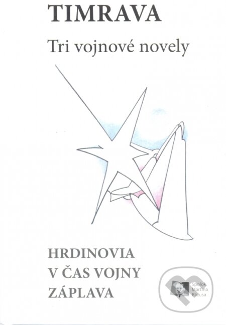 Kniha: Tri vojnové novely (Božena Slančíková-Timrava). Spolok Martina Rázusa, 2015 Kniha: Tri vojnové novely (Božena Slančíková-Timrava). Spolok Martina Rázusa, 2015
