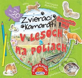 Kniha: Zvierací kamaráti - V lesoch a na poliach (Daniela Reichstädterová). Matys, 2015 Kniha: Zvierací kamaráti - V lesoch a na poliach (Daniela Reichstädterová). Matys, 2015