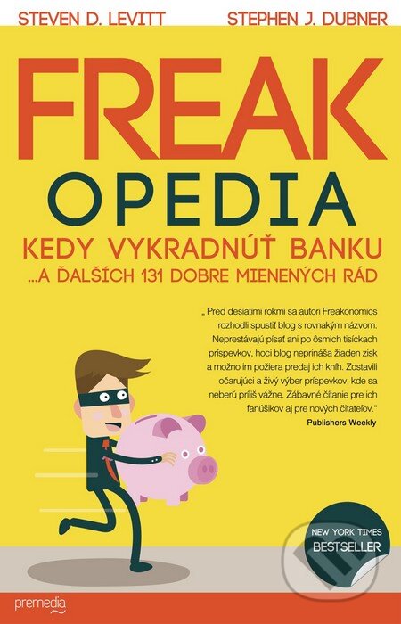 Kniha: Freakopedia (Stephen J. Dubner a Steven D. Levitt). Premedia, 2015 Kniha: Freakopedia (Stephen J. Dubner a Steven D. Levitt). Premedia, 2015