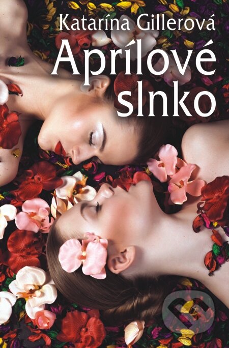 E-kniha: Aprílové slnko (Katarína Gillerová). Slovenský spisovateľ, 2015 E-kniha: Aprílové slnko (Katarína Gillerová). Slovenský spisovateľ, 2015