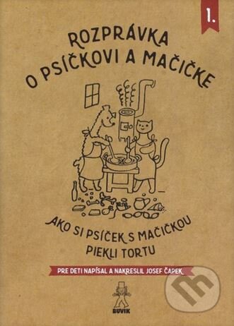 Kniha: Rozprávka o psíčkovi a mačičke (Josef Čapek). Buvik, 2015 Kniha: Rozprávka o psíčkovi a mačičke (Josef Čapek). Buvik, 2015