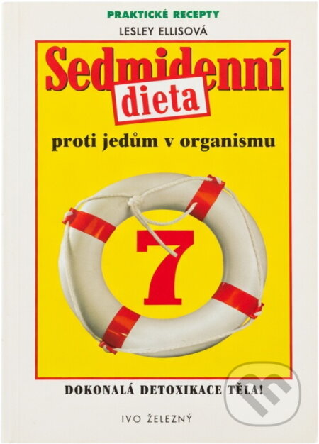 Kniha: Sedmidenní dieta proti jedům v organismu (Lesley Ellis). Ivo Železný, 2002 Kniha: Sedmidenní dieta proti jedům v organismu (Lesley Ellis). Ivo Železný, 2002