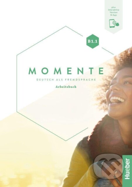Kniha: Momente B1.1 (Anna Breitsameter, Ines Haelbig, Isabel Buchwald-Wargenau, Leonore Spiegel, Sabine Glas-Peters, Stefan Dirr a Susanne Schindler). Max Hueber Verlag, 2023 Kniha: Momente B1.1 (Anna Breitsameter, Ines Haelbig, Isabel Buchwald-Wargenau, Leonore Spiegel, Sabine Glas-Peters, Stefan Dirr a Susanne Schindler). Max Hueber Verlag, 2023